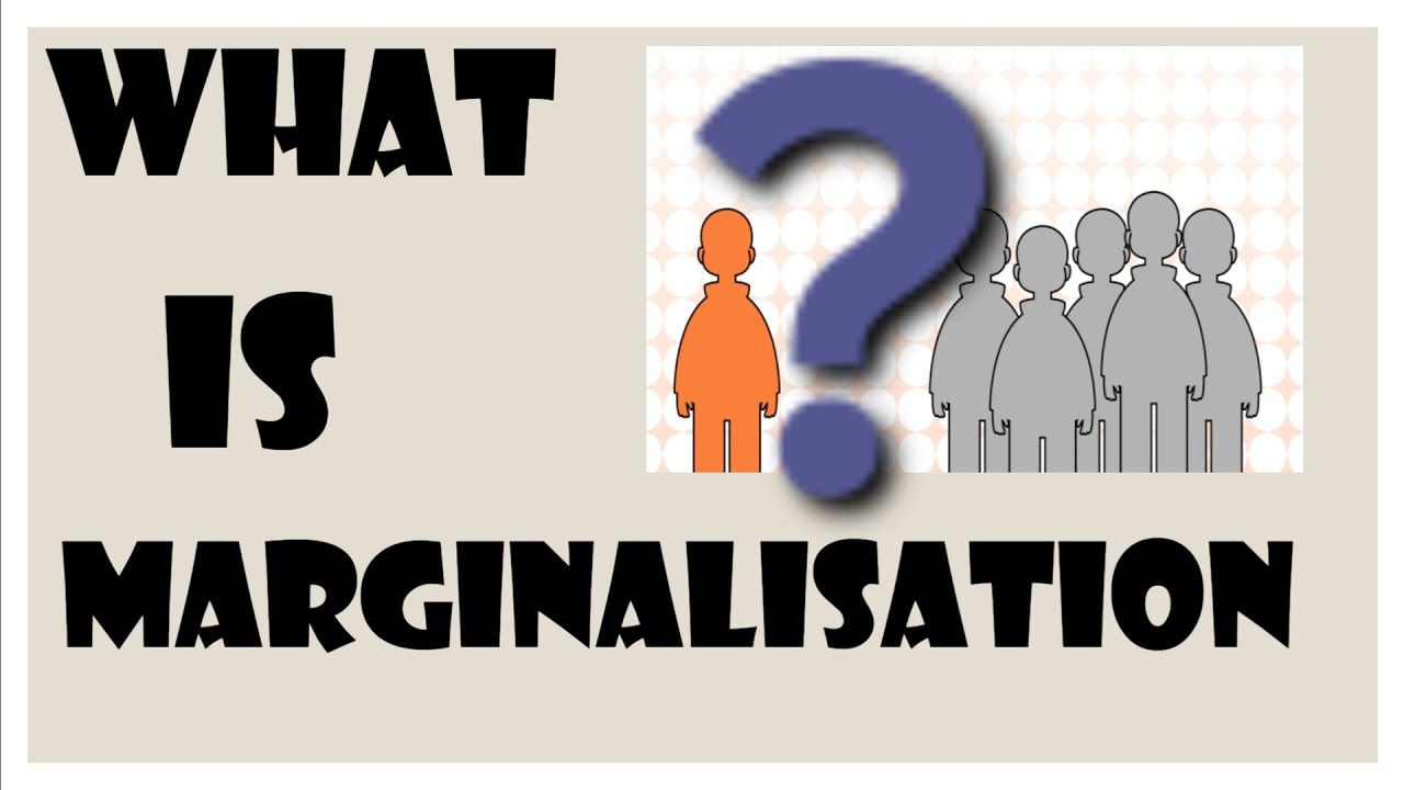 What is Marginalisation?