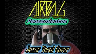 Pensamientos - Airbag (Jasor Vocal Cover)