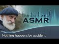 Nothing happens by accident asmr