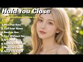 Hold You Close💖|| Best Romantic Love Songs || New Beautiful Love Songs Playlist 2025