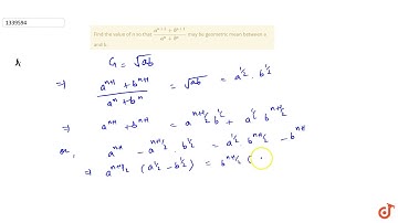 Find the value of n so that `(a^(n+1)+b^(n+1))/(a^n+b^n)` may be geometric mean between a and