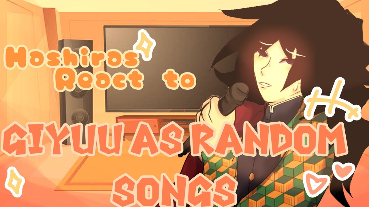 Hashiras react to Giyuu as Random songs  |SEMI FULL VERSION | ONLY PART TWO–ONE FOR NOW| CHECK DESC|