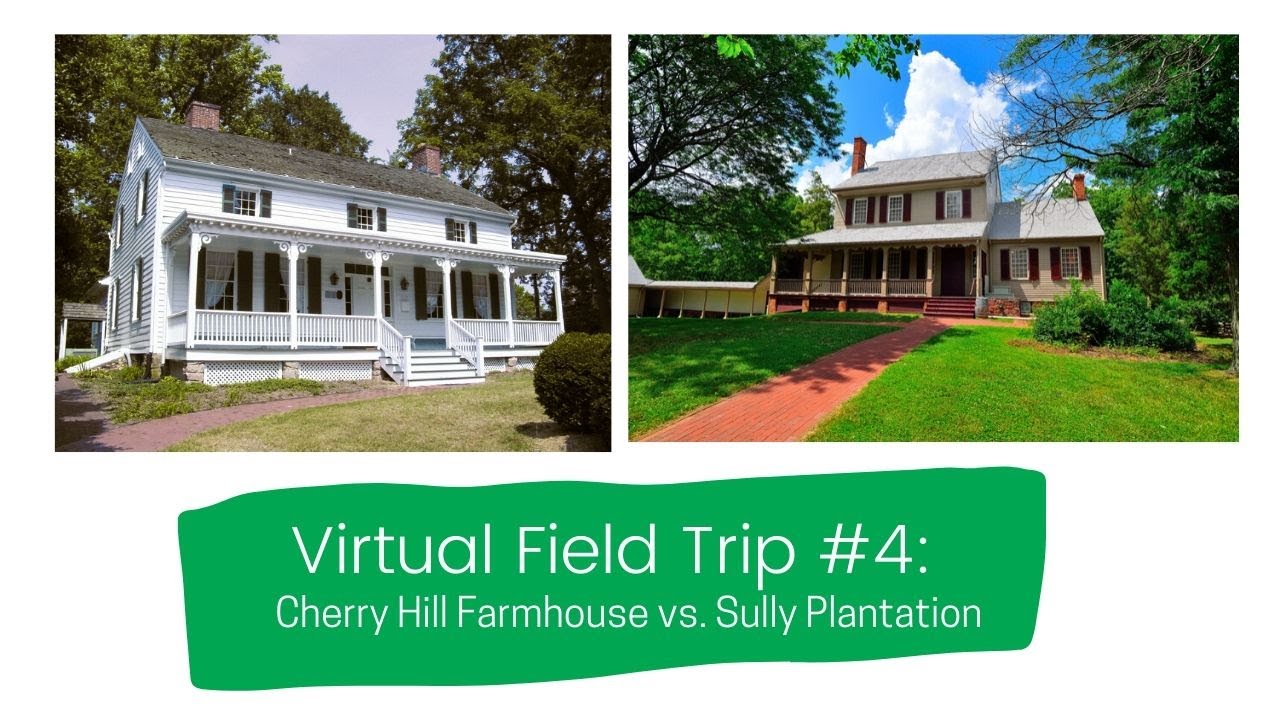 Virtual Field Trip 4 Cherry Hill Farmhouse vs. Sully Plantation YouTube