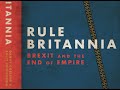 Rule Britannia - Brexit and the End of Empire