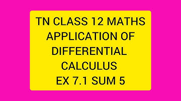 TN CLASS 12 MATHS APPLICATION OF DIFFERENTIAL CALCULUS EX 7.1 SUM 5