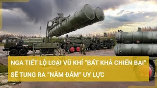 Toàn cảnh thế giới 28\/5: Nga tiết lộ loại vũ khí “bất khả chiến bại” sẽ tung ra “nắm đấm” uy lực