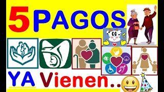 5 PAGOS A PENSIONADOS IMSS, ISSSTE , PENSION ADULTOS MAYORES, PERSONAS CON DISCAPACIDAD Y MAMÁS TRAB