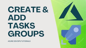Azure Pipelines Tutorial: How to Create Task Groups and Add Tasks for Seamless CI/CD!