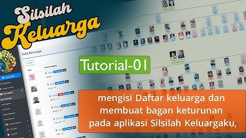 Tutorial 1 - mengisi Daftar keluarga dan membuat bagan keturunan pada aplikasi Silsilah Keluargaku,
