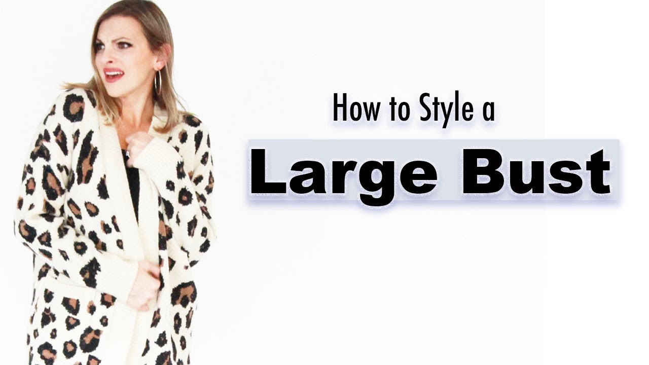 How to Dress a Large Chest II Big Bust Outfits II Bigger on the Top ...