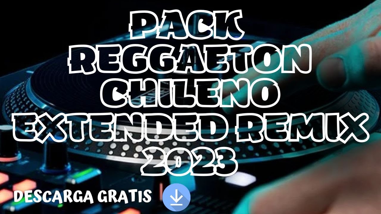 conciencia resistirse anfitrión PACK REGGAETON CHILENO EXTENDED REMIX VOL 1 // DJ KMIZU 2023 DESCARGA ✓ -  YouTube