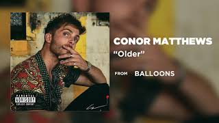 Conor Matthews - Older [ Audio]