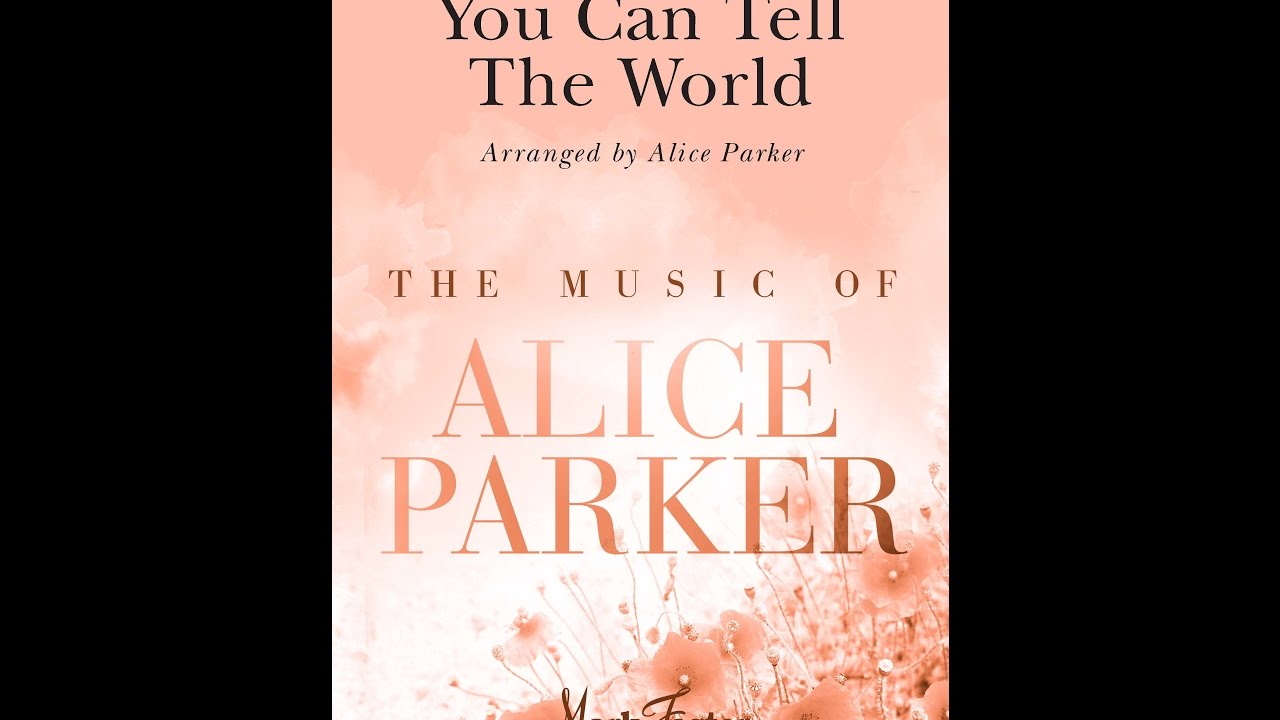 You Can Tell the World (SATB Choir) - Arranged by Alice Parker
