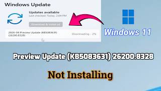 How to fix 2026-04 Preview Update (KB5083631) 26200.8328 Not Installing Windows 11
