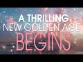 Welcome to joyful days a thrilling new golden age begins