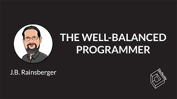 🚀 The Well-Balanced Programmer (J.B. Rainsberger )