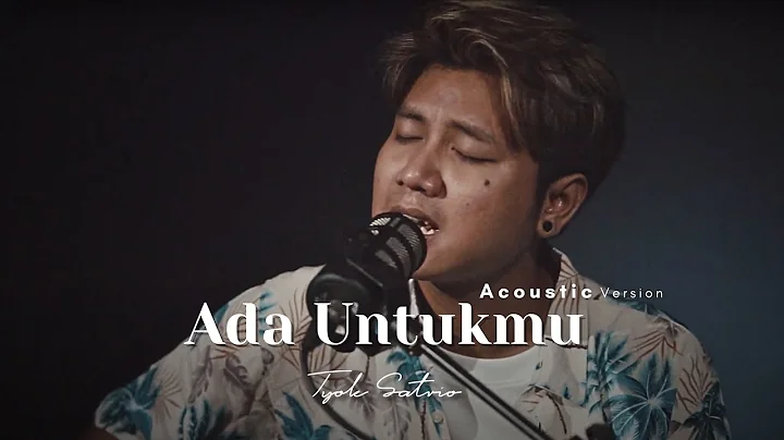 Tyok Satrio - Ada Untukmu (Live Acoustic Version)