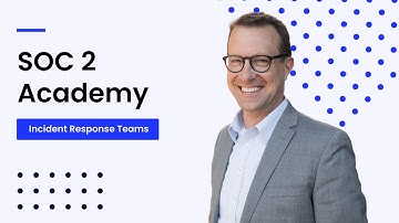 SOC 2 Academy: Incident Response Teams