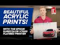 Beautiful Acrylic Prints with the EPSON SureColor V7000 Flatbed Printer