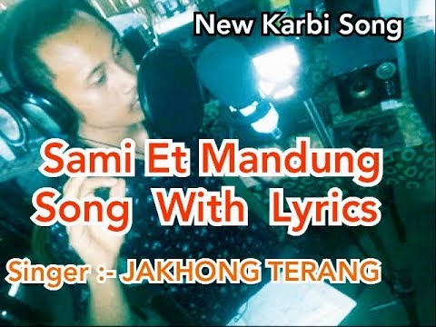 Sami Et Mandung song with Lyrics New Karbi Song  JAKHONG TERANG