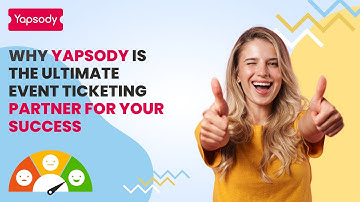 Why Yapsody is the Ultimate Event Ticketing Partner for Your Success?