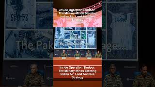 Inside Operation Sindoor: The Military Minds Steering Indias Air, Land And Sea Strategy