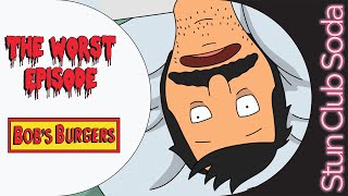 The Worst Episode of Bob's Burgers!