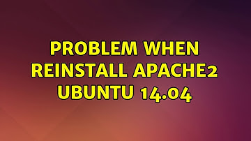 Ubuntu: Problem when reinstall apache2 ubuntu 14.04