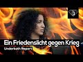 Ein Friedenslicht gegen den Krieg! Der Underkath Report