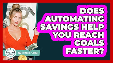 Does Automating Savings Help You Reach Goals Faster? - Your Paycheck Planner