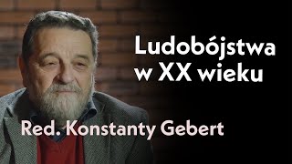 Ludobójstwa w XX wieku | Rozmowa z red. Konstantym Gebertem