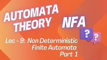 Lec 9: | NFA | Non Deterministic Finite Automata (NFA), PART - 1 | Automata Theory