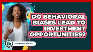 Do Behavioral Biases Lead To Investment Opportunities?