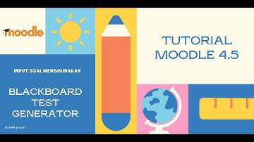 Tutorial input soal di moodle 4.5 menggunakan blackboard test generator