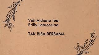 Vidi Aldiano feat Prilly Latucosina - Tak Bisa Bersama (Lyrics)