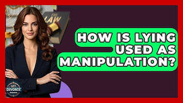 How Is Lying Used As Manipulation? - Get Divorce Answers