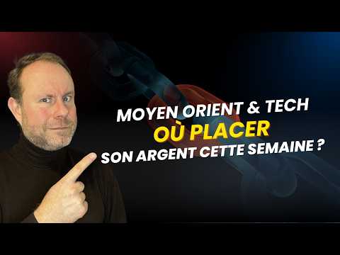 Inquiétude au Moyen-Orient et baisse de la Tech : où placer son argent cette semaine ?