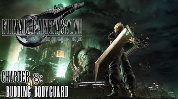 Final Fantasy VII Remake ★ Chapter 8: Budding Bodyguard [Walkthrough]