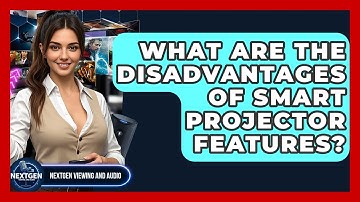 What Are The Disadvantages Of Smart Projector Features? - NextGen Viewing and Audio