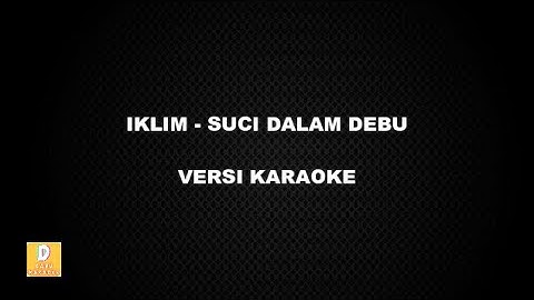 (KARAOKE) IKLIM - SUCI DALAM DEBU (Versi Original)