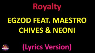 Egzod feat. Maestro Chives & Neoni - Royalty (Lyrics version)