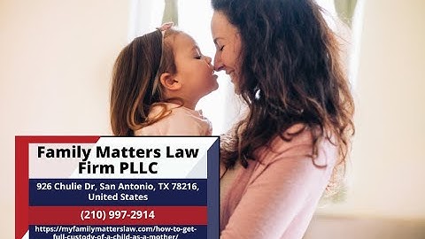 How to Get Full Custody of a Child as a Mother by Linda Leeser