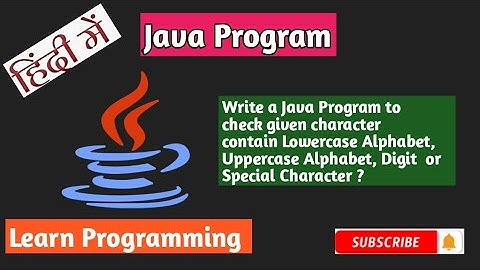 Java Program to check  given character contain Lowercase , Uppercase, Digit or Special Character