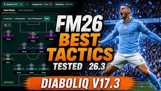 The Best Tactics FM26 Tested - DIABOLIQ V17.3 (v26.3)