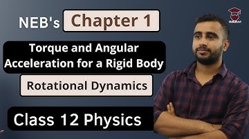 Torque and Angular Acceleration for a Rigid Body | Class 12 Physics Chapter 1 | Rotational Dynamics