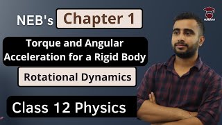 Torque and Angular Acceleration for a Rigid Body | Class 12 Physics Chapter 1 | Rotational Dynamics
