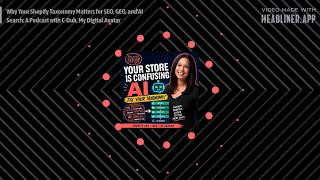 Why Your Shopify Taxonomy Matters for SEO, GEO, and AI Search: A Podcast with C-Dub, My Digital...