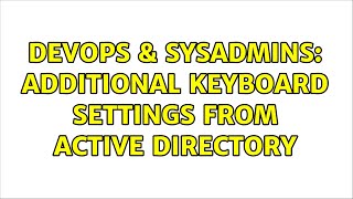 DevOps & SysAdmins: Additional Keyboard settings from Active Directory