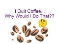 I Quit Coffee: The Why, The When & The How!! Gluten Cross Reactions, Coffee Replacements & more!!