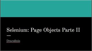 Tutorial Selenium Capítulo 10: Page Objects Parte 2